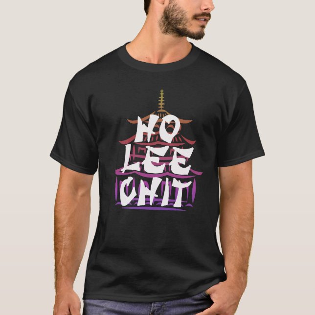 Ho Lee Chit Unisex Shirt, Funny T-shirt Design (Front)