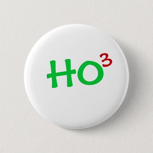 Ho to the 3rd power HO HO HO 6 Cm Round Badge (Front)
