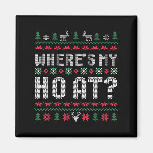 Ho Where's My Ho At Ugly Matching Couples Merry Ch Magnet