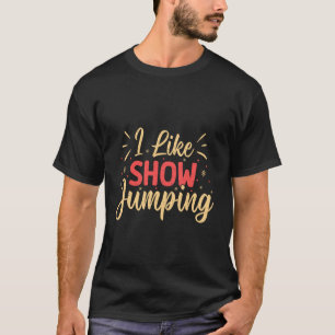 Hobby Horse Rider I Like Jumping English Riding Ho T-Shirt
