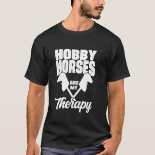 Hobby Horses Are My Therapy Horseback Riding Hobby T-Shirt