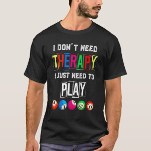 Hobby I Dont Need Therapy I Just Need To Play Bin T-Shirt