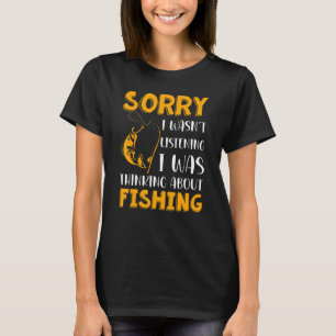 Hobby Sorry I Wasnt Listening I Was Thinking About T-Shirt