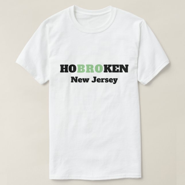 HoBROken New Jersey - Funny Hoboken New Jersey T-Shirt (Design Front)