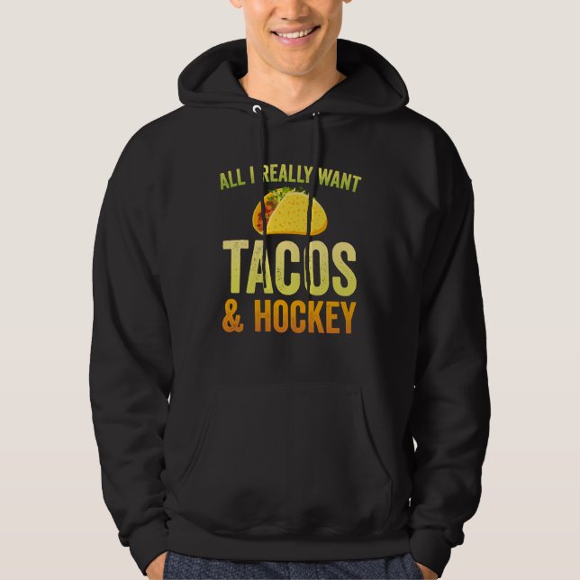 Hockey All I Want Taco Ice Gift Light Hoodie (Front)