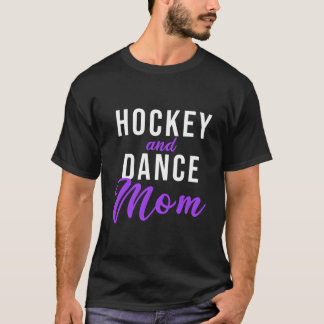 Hockey And Dance Mom T-Shirt