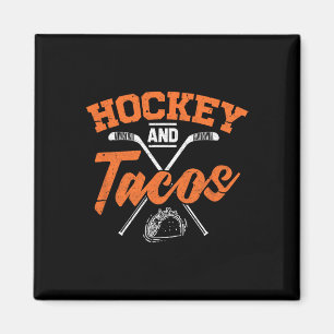 Hockey And Tacos Fun Ice Hockey Player Gift Magnet