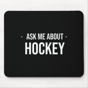 Hockey Ask Me About Hockey Mouse Pad