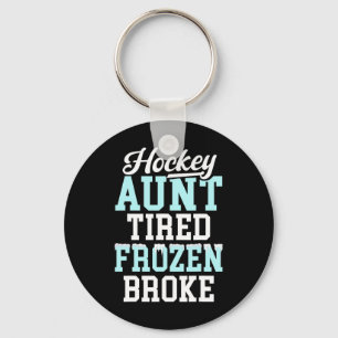 Hockey Aunt Tired Frozen Broke Ice Hockey Player A Key Ring