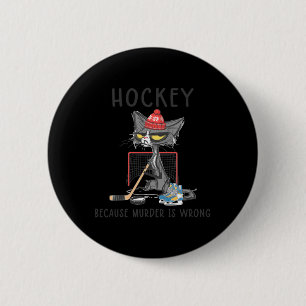 Hockey Because Murder Is Wrong Fun Cute Cat Hockey 6 Cm Round Badge