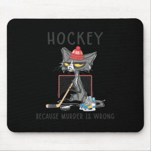 Hockey Because Murder Is Wrong Fun Cute Cat Hockey Mouse Pad