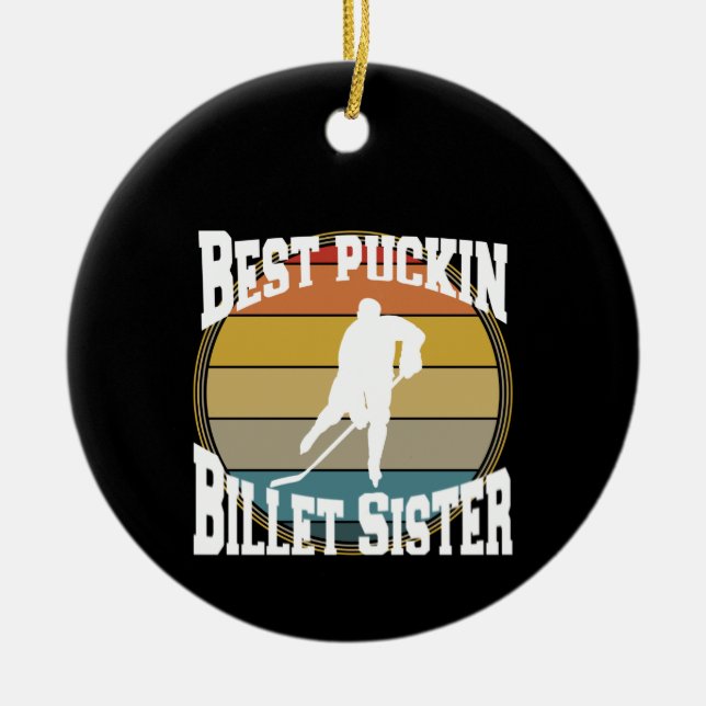 Hockey Best Puckin Billet Sister Ceramic Ornament (Front)