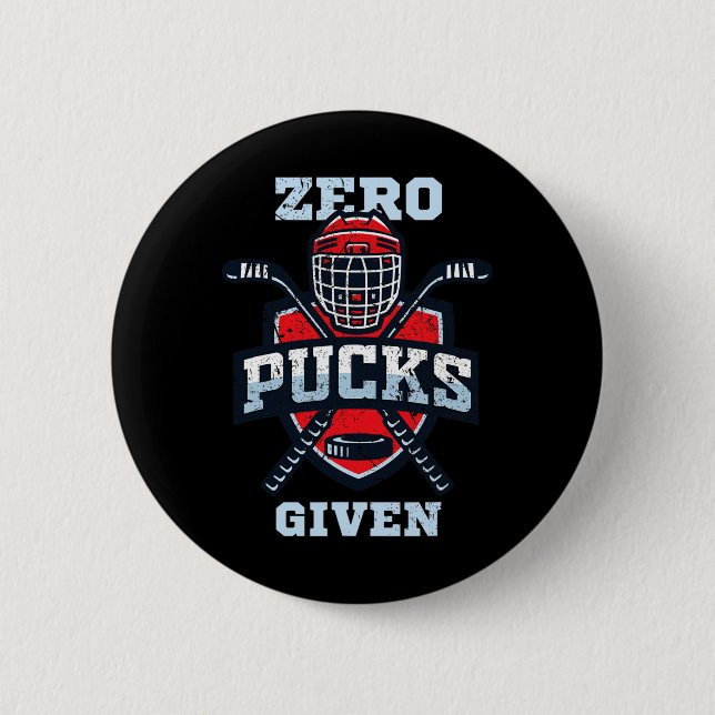Hockey boy stuff or Zero Pucks Given  6 Cm Round Badge (Front)