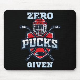 Hockey boy stuff or Zero Pucks Given Mouse Pad