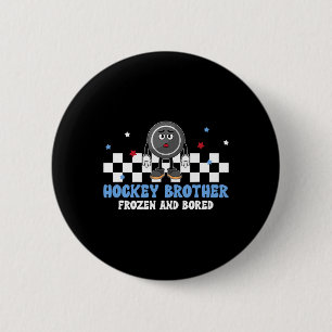Hockey Brother Frozen And Bored Brother Of A Hocke 6 Cm Round Badge