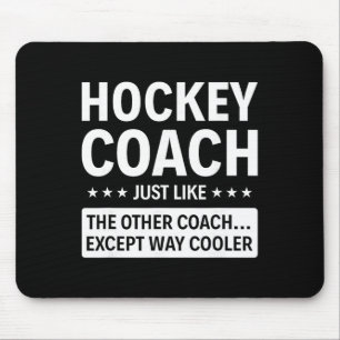 Hockey Coach Except Way Cooler Mouse Pad
