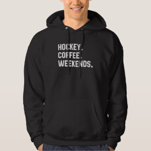 Hockey Coffee Weekends  Saying  For Women Men Mom Hoodie