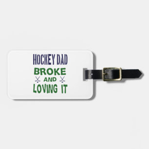 Hockey Dad Broke and Loving It Luggage Tag