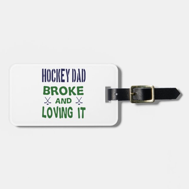 Hockey Dad Broke and Loving It Luggage Tag (Front Horizontal)