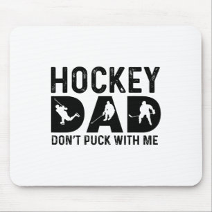 Hockey Dad Don't Puck With Me Mouse Pad