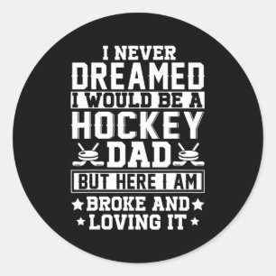 Hockey Dad Here Broke And Loving It Father's Day  Classic Round Sticker