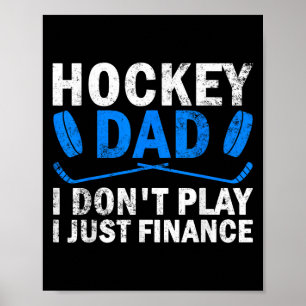 Hockey Dad I Don't Play I Just Finance Ice Hockey Poster