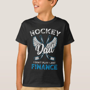 Hockey Dad I Don't Play I Just Finance  T-Shirt
