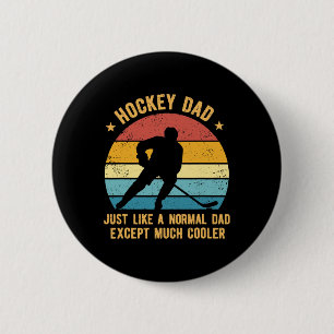 Hockey Dad Just Like A Normal Dad Except Much Cool 6 Cm Round Badge