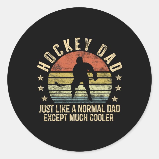 Hockey Dad Just Like A Normal Dad Except Much Cool Classic Round Sticker (Front)
