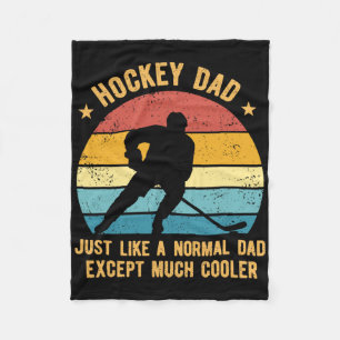 Hockey Dad Just Like A Normal Dad Except Much Cool Fleece Blanket