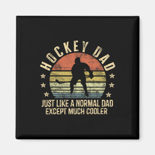 Hockey Dad Just Like A Normal Dad Except Much Cool Magnet