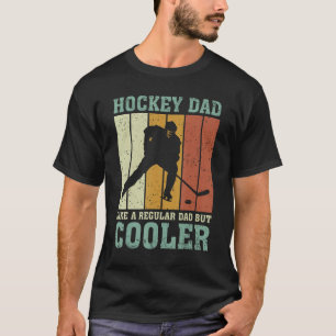 Hockey Dad Like A Regular Dad But Cooler Fathers D T-Shirt