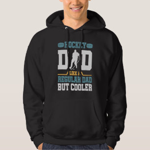 Hockey Dad Like a Regular Dad but Cooler Great Fa Hoodie