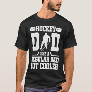 Hockey Dad Like a Regular Dad but Cooler  Great Fa T-Shirt