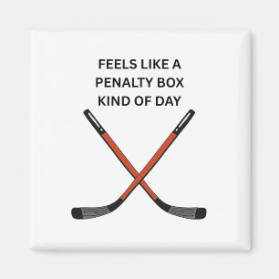 Hockey Design. Feels Like A Penalty Box Kinda Day, Magnet