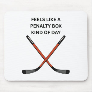 Hockey Design. Feels Like A Penalty Box Kinda Day, Mouse Pad