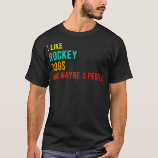 Hockey dogs funny birthday i like Hockey dogs and  T-Shirt