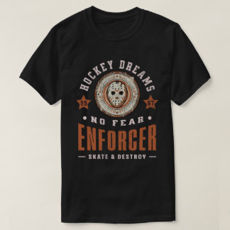 Hockey Dreams No Fear Enforcer Apparel Skate Fans T-Shirt