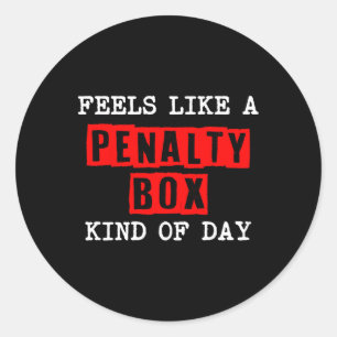 Hockey - Feels Like A Penalty Box Day - Hockey Pla Classic Round Sticker