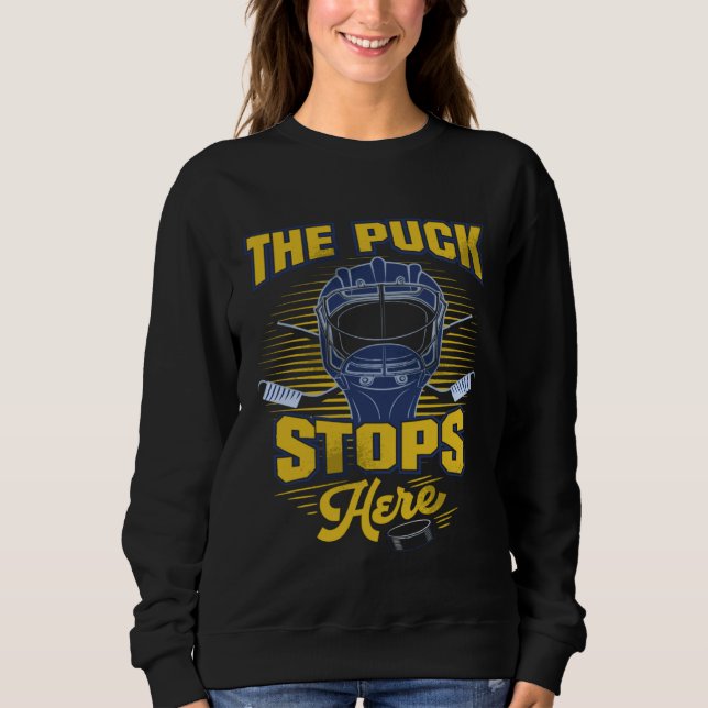 Hockey  For Boys Goalie Puck Stops Here Hockey Pla Sweatshirt (Front)