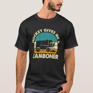Hockey for Men Hockey Gives Me A Zamboner T-Shirt