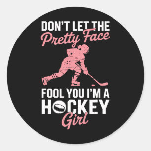 Hockey Girl Don’t Let The Pretty Face Fool You Fun Classic Round Sticker