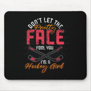 Hockey Girl Dont Let The Pretty Face Fool You Ice  Mouse Pad