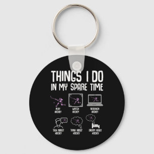 Hockey Girls Things I Do In My Spare Time Ice Hock Key Ring
