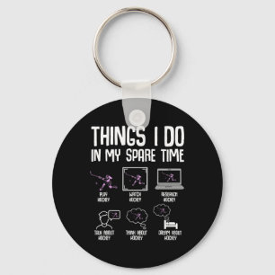 Hockey Girls Things I Do In My Spare Time Ice Hock Key Ring