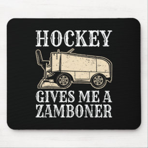 Hockey Gives Me A Zamboner Funny Hockey Mouse Pad