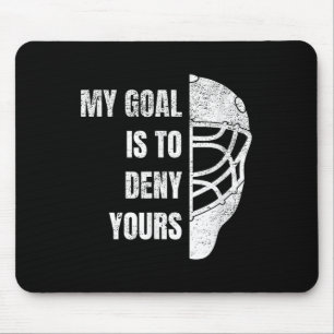 Hockey Goalie Hoodie - My Goal Is To Deny Yours Mouse Pad