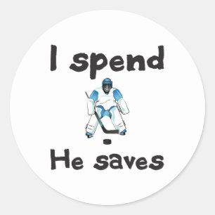 Hockey Goalie I Spend He Saves Classic Round Sticker