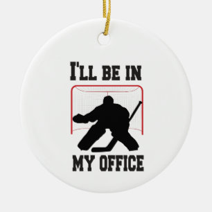 Hockey Goalie I'll Be in My Office Ceramic Ornament