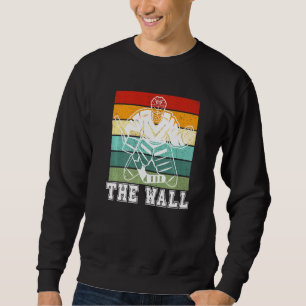 Hockey Goalie The Wall Ice Hockey Team Player Ret Sweatshirt